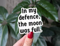 In my defence the moon was full, goth aesthetic sticker
