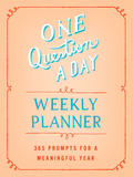 One Question a Day Weekly Planner: 365 Prompts for a Meaningful Year