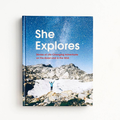 She Explores: Stories of Life-Changing Adventures on the Road and in the Wild (Solo Travel Guides, Travel Essays, Women Hiking Books): Stories of Life-Changing Adventures on the Road and in the Wild