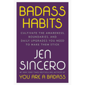 Badass Habits: Cultivate the Awareness, Boundaries, and Daily Upgrades You Need to Make Them Stick