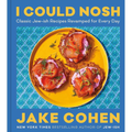 I Could Nosh: Classic Jew-ish Recipes Revamped for Every Day