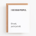 I See Dead People Birthday Card