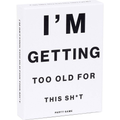 I'm Getting Too Old For This Sh*t Game