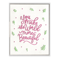 You Make The World Beautiful Greeting Card