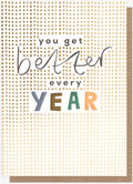 Better Every Year Birthday Card