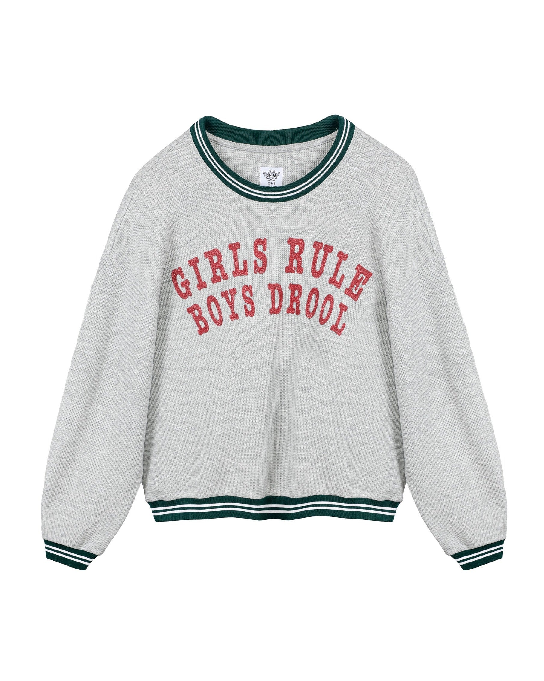 GIRLS RULE BOYS DROOL KARA CREWNECK