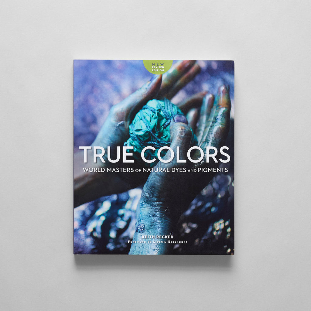 True Colors. World Masters of Natural Dyes and Pigments
