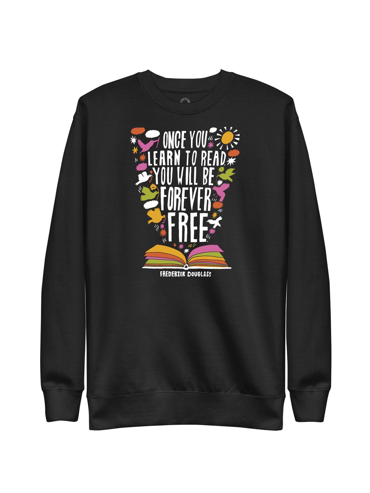 Frederick Douglass - Once You Learn to Read Unisex Sweatshirt (Print Shop)