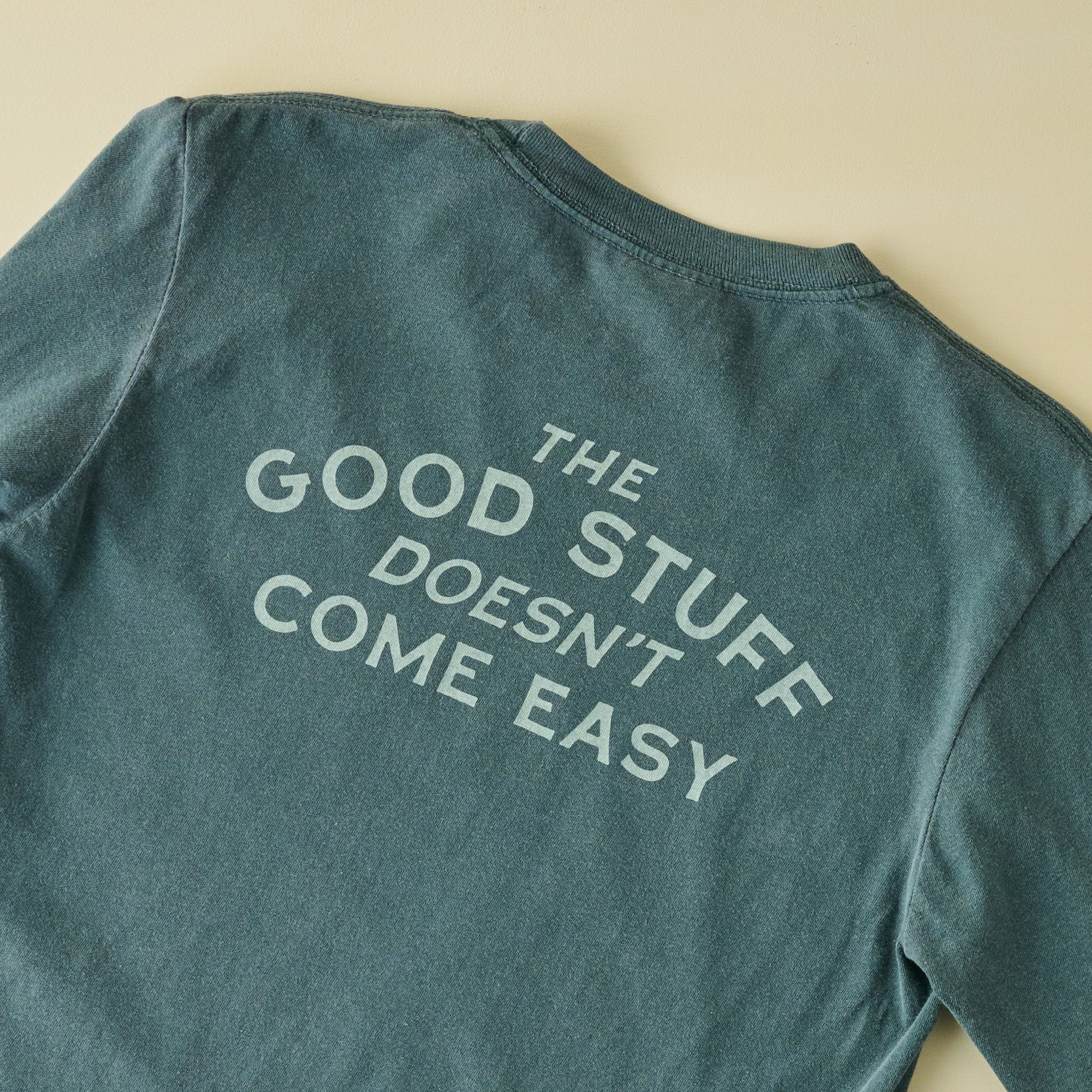 Good Stuff Doesn't Come Easy Spruce Long Sleeve Shirt
