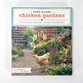 Free-Range Chicken Gardens: How to Create a Beautiful, Chicken-Friendly Yard