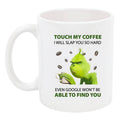 Touch My Coffee Grinch Mug