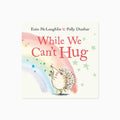 While We Can't Hug Book