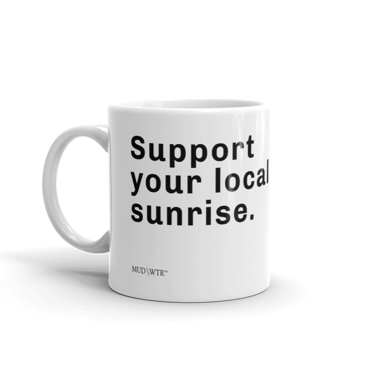 Support Your Local Sunrise Mug.